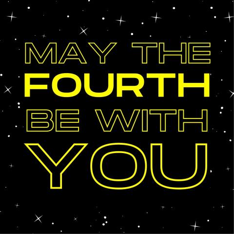 May the Fourth Be with You