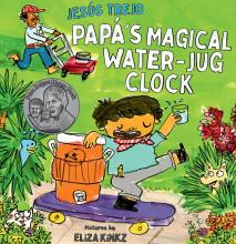 Papá’s Magical Water-Jug Clock by Jesús Trejo